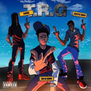 T.R.G (feat. Sauxe & Forgii Shed) [Explicit]