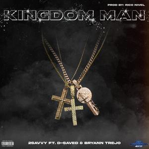 KINGDOM MAN (feat. D-SAVED & BRYANN TREJO)