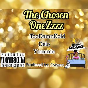 The Chosen OneZzzz (feat. TooDamnKold, Delo & Yommie Babii) [Explicit]