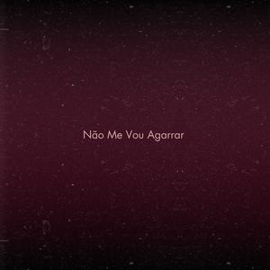 Não Me Vou Agarrar (feat. ManThinks)