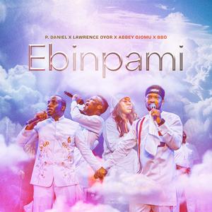 Ebi n’pami (feat. Lawrence Oyor, Abbey Ojomu & BBO)