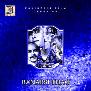 Banarsi Thag (Pakistani Film Soundtrack)