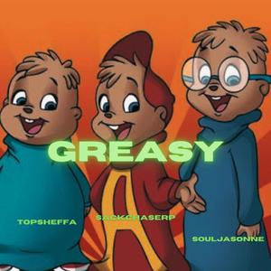 Greasyy (feat. Topsheffa & SouljaSonne) [Explicit]