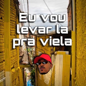Eu Vou Levar La pra Viela (Explicit)