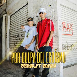 Por Culpa Del Egoismo (feat. Spider DS) [Explicit]