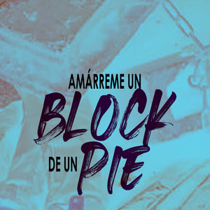 Amárreme un Block de un Pie (Explicit)