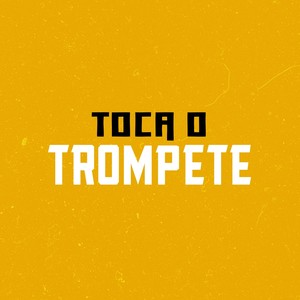 Toca o Trompete (Explicit)