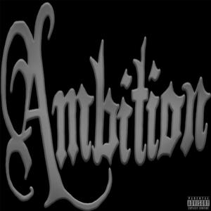 Ambition (Explicit)