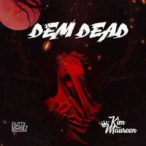 DEM DEAD (Dutty Money Riddim)