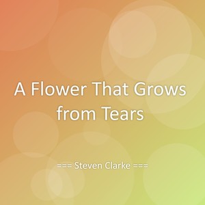 A Flower That Grows from Tears