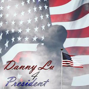 Danny Lu 4 President (Explicit)