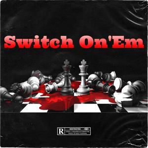 Switch On’Em (Explicit)