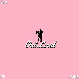 Out Loud (feat. emme oneill)