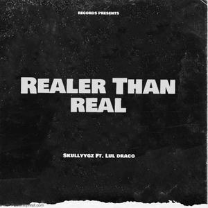 Realer Than Real (feat. lul Draco) [Explicit]