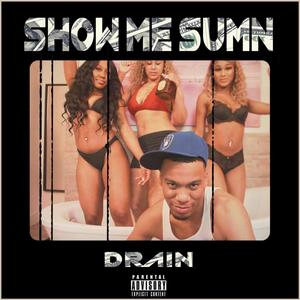 Show Me Sumn (Explicit)