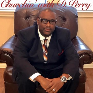 Churchin' with D. Perry