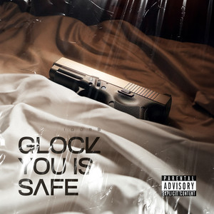 Glock You is Safe (Explicit)