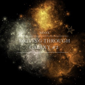 Driving through Galaxy #2 (Freestyle)