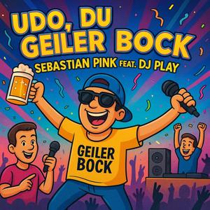 Udo, du geiler Bock (feat. DJ Play)