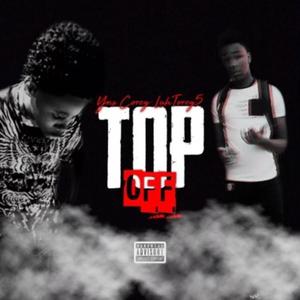 Top Off (feat. LuhTorey5) (Explicit)