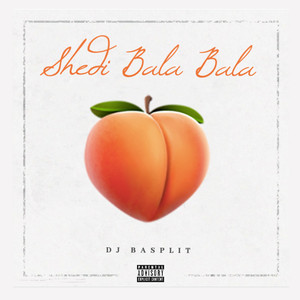 Shedi Bala Bala (Explicit)