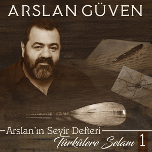 Arslan'ın Seyir Defteri / Türkülere Selam 1