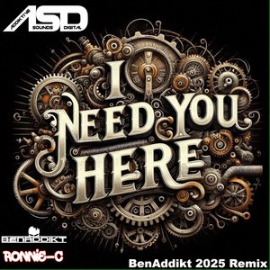 I Need You Here 2025 Remix (BenAddikt Remix)