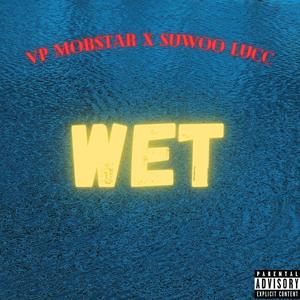 Wet(feat. Suwoo Lucc) (Explicit)