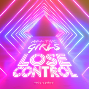 All the Girls Lose Control