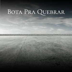 Bota Pra Quebrar