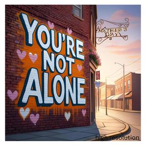 You're Not Alone/Mother's Day Demo