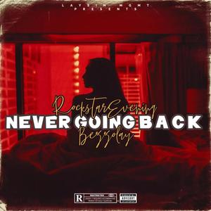 Never Going Back (feat. Rockstar Evening & Bezzolay) (Explicit)