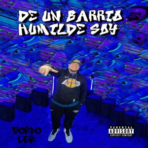 DE UN BARRIO HUMILDE SOY (Explicit)