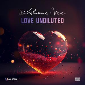 Love Undiluted