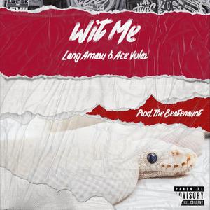 Wit Me(feat. Ace Volar) (Explicit)
