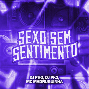 Sexo Sem Sentimento (Explicit)