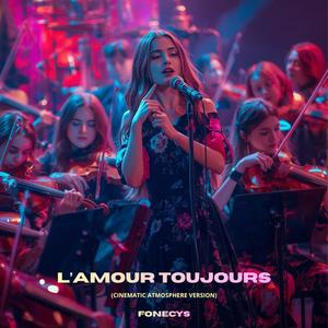 L'AMOUR TOUJOURS (Fonecys Cinematic Atmosphere Version)