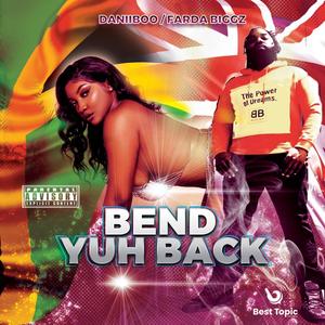 Bend Yuh Back (feat. Fada Biggz) [Explicit]