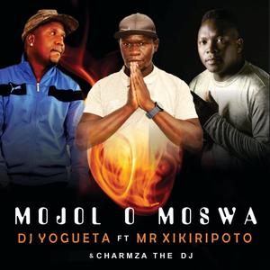 MOJOI O MOSWA (feat. MR XIKIRIPOTO & CHARMZA THE DJ)