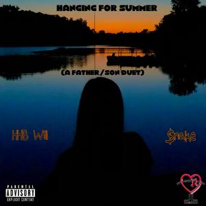 Hanging For Summer (A Father/Son Duet) (feat. $Nake)