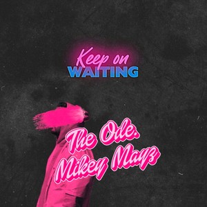 Keep On Waiting (feat. Mikey Mayz)