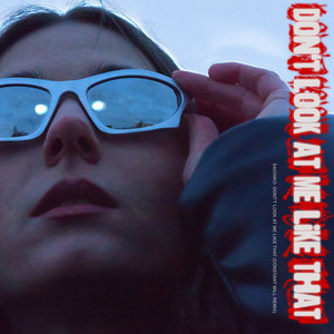 Don't Look at Me Like That (Constant Mill Remix)