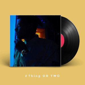 Thing or Two (Explicit)