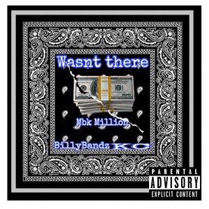 Wasnt There (Explicit)