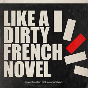 Like a Dirty French Novel (Original Motion Picture Soundtrack)