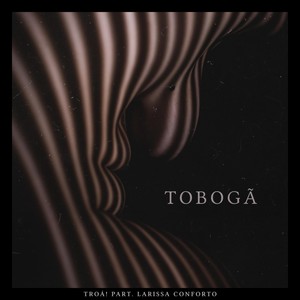 Tobogã(feat. Larissa Conforto)