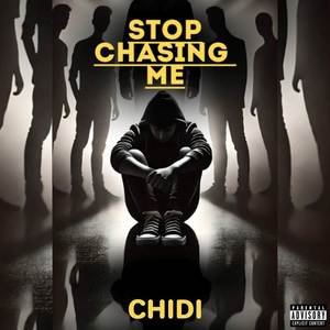 STOP CHASING ME (Explicit)