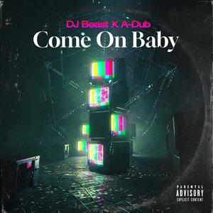 Come On Baby (feat. A-DUB 609)