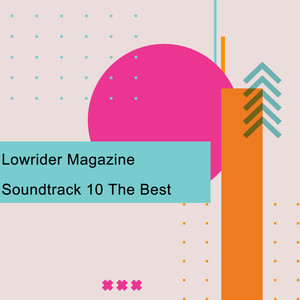 Lowrider Magazine Soundtrack 10 The Best (Explicit)