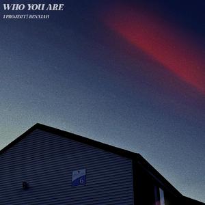 WHO YOU ARE (feat. Benxiah)